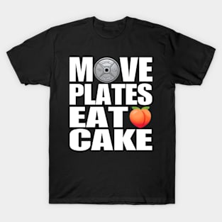 Move Plates Eat Cake T-Shirt